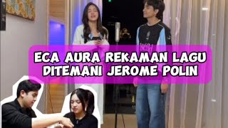 ECA AURA REKAMAN LAGU BERSAMA REZA DARMAWANGSA JEROME POLIN IKUT MENEMANI [upl. by Ahsea]