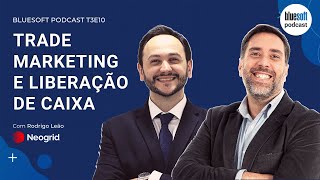 Trade Marketing e Liberação de Caixa  Bluesoft Podcast T3E10 [upl. by Deirdre]