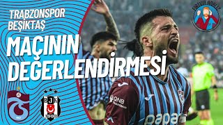 TRABZONSPOR  BEŞİKTAŞ KARŞILAŞMASININ DEĞERLENDİRMESİ  FIRTINA ANALİZ 105 [upl. by Kalvn]