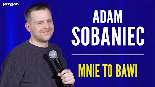 Adam Sobaniec  MNIE TO BAWI  Standup  2022 całe nagranie [upl. by Folsom]