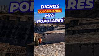 Los Dichos Colombianos Más Populares y su Significado Descubre la Sabiduría Popular [upl. by Malita]