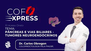 COFEXPRESS  Pâncreas e vias biliares Tumores Neuroendócrinos Com Dr Carlos Obregon [upl. by Francine]