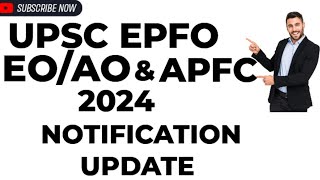 UPSC EPFO EOAO amp APFC 2024 NOTIFICATION UPDATE [upl. by Aruam]