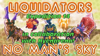 No Mans Sky  EXPEDITION 14 LIQUIDATORS  A Collaboration With Hyenarena [upl. by Aowda]