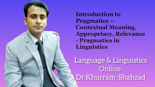 Introduction to Pragmatics  Contextual Meaning Appropriacy Relevance  Pragmatics in Linguistics [upl. by Devora]