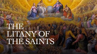 THE LITANY OF THE SAINTS – Gregorian Chant [upl. by Body]