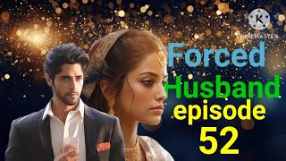 Forced husband new episode 52lovestoryhindilovestorystoriesfmmarraiagerelationship [upl. by Fenelia]