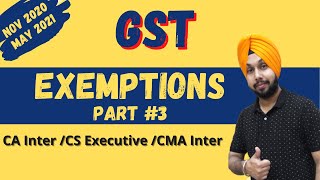 Class 25  Exemptions  Part 3  GST  CAInter  Nov 2020  May 2021  CS Executive [upl. by Temme]