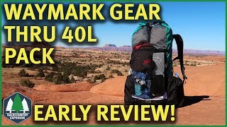 Waymark Gear Thru 40L Ultralight Pack  Early Review [upl. by Aikemaj]