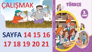 ÇALIŞMAK 3SINIF TÜRKÇE DERS KİTABI SAYFA 14 15 16 17 18 19 20 21 [upl. by Chicoine]