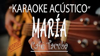 María  CAFE TACUBA KARAOKE ACÚSTICO Acordes y Arreglos [upl. by Ylliw632]