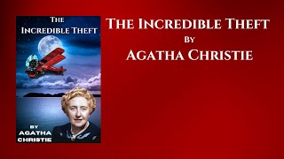 The Incredible Theft By Agatha Christie  Audiobook [upl. by Ullund]