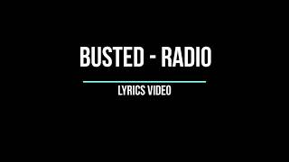 Busted  Radio Lyrics [upl. by Enetsuj]