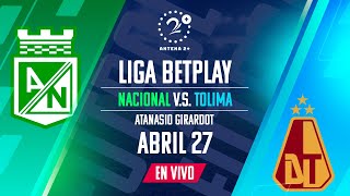 NACIONAL VS TOLIMA  EN VIVO  LIGA BETPLAY [upl. by Nolyar]