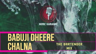 Babuji Dheere Chalna  F Solo  The Bartender Mix Home Karaoke [upl. by Niobe488]