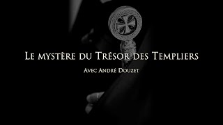 Le Mystère du Trésor des Templiers  Avec André Douzet [upl. by Lohner402]