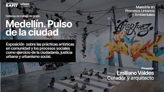 Medellín Pulso de la ciudad  Sustentación trabajo de grado Emiliano Váldes [upl. by Bandeen]