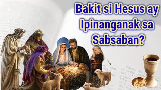 Bakit si Hesus ay Ipinanganak sa Sabsaban  Christmas Message [upl. by Connell]