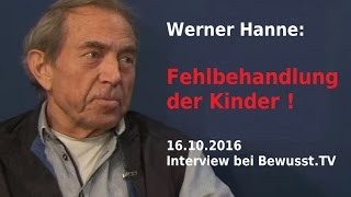 Fehlbehandlung der Kinder  Werner Hanne  BewusstTV  16102016 [upl. by Sidnala925]