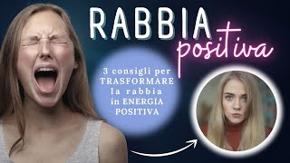 Come TRASFORMARE la rabbia in ENERGIA positiva in 3 step [upl. by Avle]