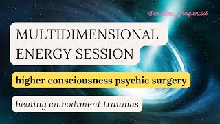 Multidimensional Energy Session  Galactic Psychic Surgery Chamber [upl. by Sehguh]