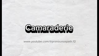 How to pronounce Camaraderie  Pronounce Path [upl. by Wadesworth]