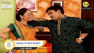 Anjali Ki Diet Plan  FULL MOVIE  Taarak Mehta Ka Ooltah Chashmah  तारक मेहता  Ep 696 to 699 [upl. by Lazarus]