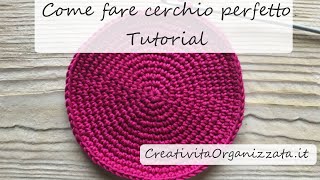 Cerchio perfetto a uncinetto  Tutorial [upl. by Brunhilde]