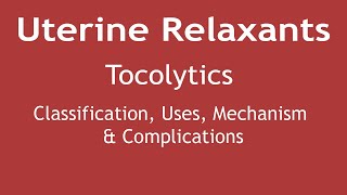 Uterine Relaxants Tocolytics Classification Uses Mechanism amp Complications  Dr Shikha Parmar [upl. by Janene150]