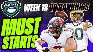 2024 Fantasy Football  Week 18 MUST Start Quarterbacks QBs  TOP 24 QB Rankings [upl. by Noved]