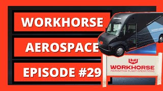 Workhorse AEROSPACE Update TMB Episode 29 [upl. by Chatav]