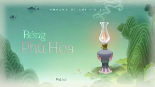 PHƯƠNG MỸ CHI x DTAP  BÓNG PHÙ HOA  OFFICIAL VISUALIZER [upl. by Rider]