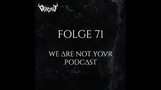 We Are Not Your Podcast  Folge 71 [upl. by Lever926]