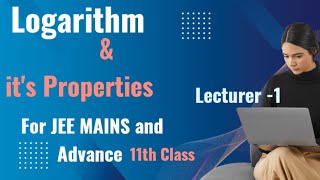 Logarithm for JEE mains and Advance  Logarithmic function  Properties of Logarithm  Lecture 1 [upl. by Arreic526]