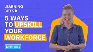 5 Ways to Upskill Your Workforce [upl. by Eatnod]