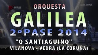 Orquesta GALILEA 2014  2º PASE COMPLETO  Santiaguiño  San Pedro de Vilanova  Vedra  GALICIA [upl. by Alboran]