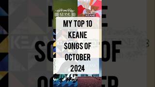 My Top 10 Keane Songs of October 2024 keane keanemusic [upl. by Belayneh]