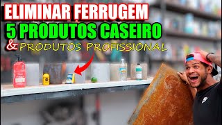 5 FORMA CASEIRA E PROFISSIONAIS PRA ELIMINAR FERRUGEM DE UMA VEZ [upl. by Bary]