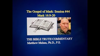 Mark 16920  PostResurrection Appearances  The Bible Truth Commentary with Dr Matthew Mahan [upl. by Senalda]