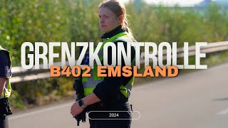 Grenzkontrolle👮‍♂️👮‍♀️  B402 LK Emsland  Bundespolizei im Einsatz🚨 [upl. by Ahseenal418]