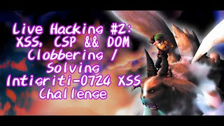 Live Hacking 2 XSS CSP ampamp DOM Clobbering  Solving Intigriti 0724 XSS challenge [upl. by Ostraw]