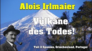 Alois IrlmaierVulkane des Todes Teil3 [upl. by Armitage739]