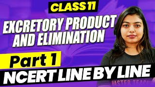 Excretory Product and Elimination Part 1  Class 11  NCERT Line by Line [upl. by Birck]