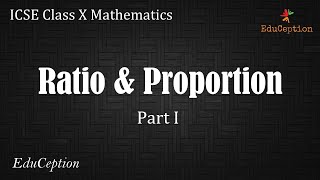 Ratio and Proportion  Part 1  Class 10 ICSE Mathematics [upl. by Fancy783]