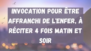 25 Invocation pour être affranchi de lenfer à réciter 4 fois matin et soir [upl. by Haydon]