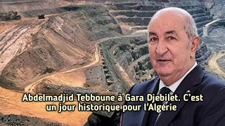 Abdelmadjid Tebboune à Gara Djebilet C’est un jour historique pour lAlgérie [upl. by Bettye]