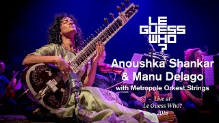 Anoushka Shankar amp Manu Delago with Metropole Orkest Strings  Live at Le Guess Who [upl. by Borras]