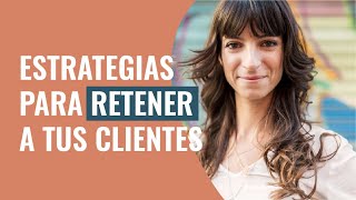 Estrategias de retención de clientes para conseguir más ingresos  Laura Ribas [upl. by Groveman]