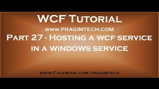 Part 27 Hosting a wcf service in a windows service [upl. by Fuchs]