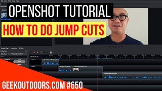 OPENSHOT TUTORIAL How to Do Jump Cuts Using TOP 3 Jump Cut Techniques Geekoutdoorscom EP650 [upl. by Bowyer]